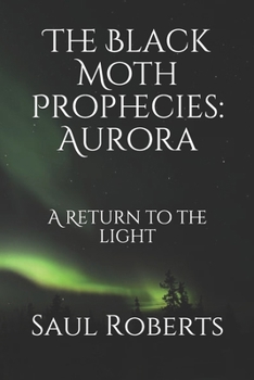 Paperback The Black Moth Prophecies: Aurora: A Return to the light Book