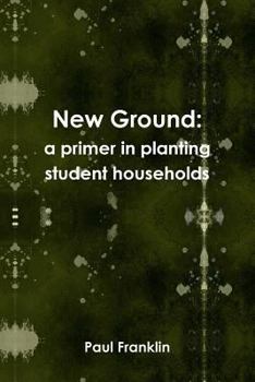 Paperback New Ground: a primer in planting student households Book