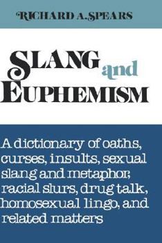 Hardcover Slang and Euphemism: A Dictionary of Oaths, Curses, Insults, Sexual Slang and Metaphor, Racial Slurs, Drug Talk, Homosexual Lingo, and Rela Book