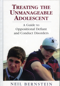 Hardcover Treating the Unmanageable Adolescent: A Guide to Oppositional Defiant and Conduct Disorders Book