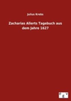 Paperback Zacharias Allerts Tagebuch Aus Dem Jahre 1627 [German] Book