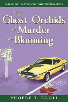 The Ghost Orchids of Murder - Book #3 of the Folly Beach Florist