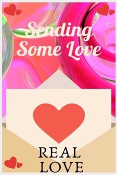 SENDING SOME LOVE,  REAL LOVE: Blank Lined Notebook Journal Composition, Exercise Book (120 Page, 6 x 9 inch) Soft Cover, Matte Finish