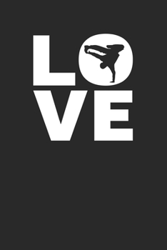 Love: Breakdancing Notebook 6 x 9 Dotted Dot Grid Journal Gift For Breakdancers (108 Pages)