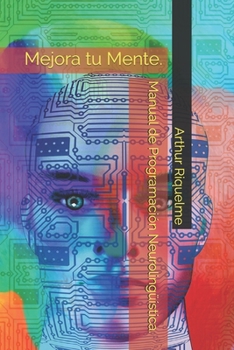 Paperback Manual de Programación Neurolingüística.: Mejora tu Mente. [Spanish] Book