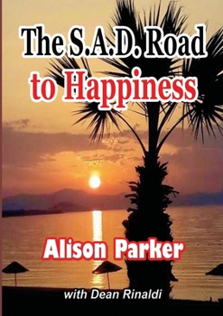 Paperback The S.A.D. Road To Happiness Book