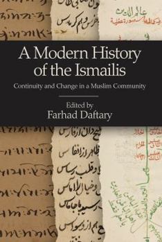 Hardcover A Modern History of the Ismailis: Continuity and Change in a Muslim Community Book