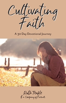 Paperback Cultivating Faith: A 30 Day Devotional Journey Book