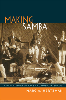 Paperback Making Samba: A New History of Race and Music in Brazil Book