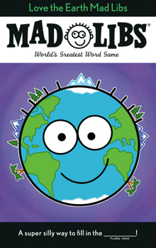 Paperback Love the Earth Mad Libs: World's Greatest Word Game Book