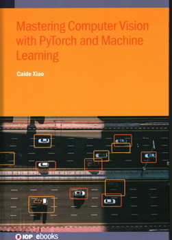 Hardcover Mastering Computer Vision with PyTorch and Machine Learning Book