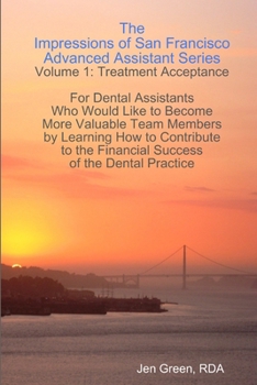 Paperback The Impressions of San Francisco Advanced Assistant Series - Volume 1: Treatment Acceptance Book