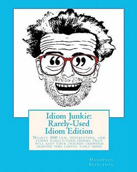 Paperback Idiom Junkie: Rarely-Used Idiom Edition: Nearly 500 fun, interesting, and funny rarely-used idioms that will keep your friends crowd Book