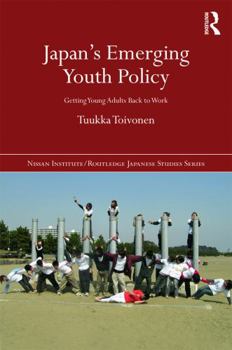 Hardcover Japan's Emerging Youth Policy: Getting Young Adults Back to Work Book