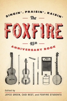 Paperback The Foxfire 45th Anniversary Book: Singin', Praisin', Raisin' Book