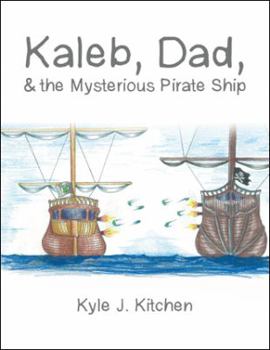 Paperback Kaleb, Dad, & the Mysterious Pirate Ship Book