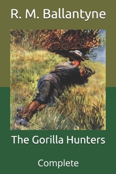 Paperback The Gorilla Hunters: Complete Book