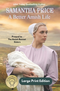 Paperback A Better Amish Life LARGE PRINT: A Prequel to The Amish Bonnet Sisters series Book