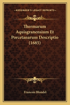 Paperback Thermarum Aquisgranensium Et Porcetanarum Descriptio (1685) [Latin] Book