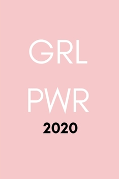 Paperback Grl Pwr 2020: Girl Power Feminist Diary And Goal Planner- Week To View Appointment Book And Scheduler- Inspiring Feminism Gift- 6x9 Book