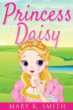 Paperback Princess Daisy: Cute Bedtime Story for Kids With a Lesson About Love and Caring Book