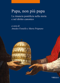 Paperback Papa, Non Piu Papa: La Rinuncia Pontificia Nella Storia E Nel Diritto Canonico [Italian] Book