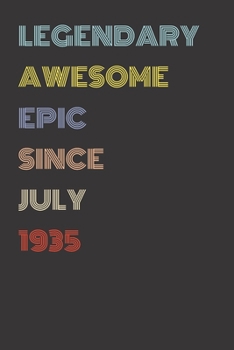 Legendary Awesome Epic Since July 1935 - Birthday Gift For 84 Year Old Men and Women Born in 1935: Blank Lined Retro Journal Notebook, Diary, Vintage Planner