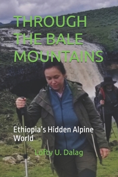 THROUGH THE BALE MOUNTAINS: Ethiopia’s Hidden Alpine World