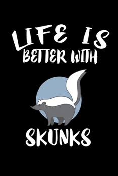 Paperback Life Is Better With Skunks: Animal Nature Collection Book