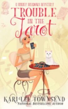 Trouble in the Tarot - Book #3 of the Sunny Meadows Mystery