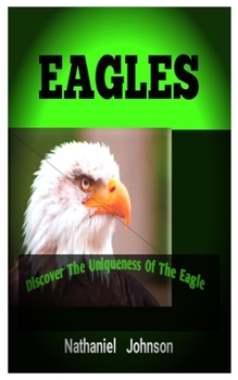 Paperback Eagles: Discover The Uniqueness Of The Eagle Book