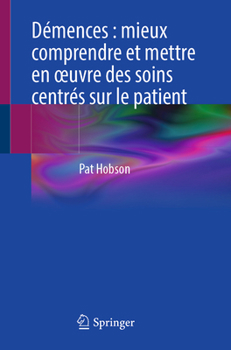 Paperback Démences: Mieux Comprendre Et Mettre En Oeuvre Des Soins Centrés Sur Le Patient [French] Book