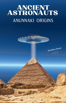 Paperback Ancient Astronauts: Anunnaki Origins Book