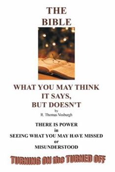 Paperback The Bible: What You May Think It Says, But Doesn't Book
