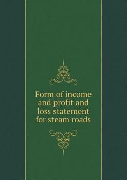 Paperback Form of income and profit and loss statement for steam roads Book