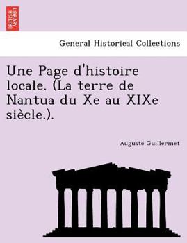 Paperback Une Page D'Histoire Locale. (La Terre de Nantua Du Xe Au Xixe Sie Cle.). [French] Book