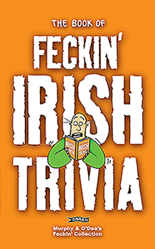 Paperback The Book of Feckin' Irish Trivia Book