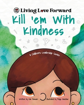 Paperback Kill 'em With Kindness: A Children's Leadership Series Book