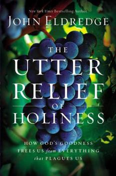Hardcover The Utter Relief of Holiness: How God's Goodness Frees Us from Everything That Plagues Us Book