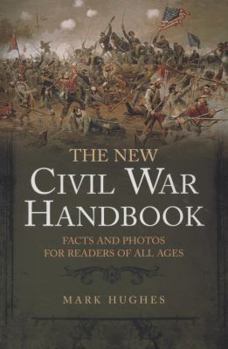 Paperback The New Civil War Handbook: Facts and Photos for Readers of All Ages Book