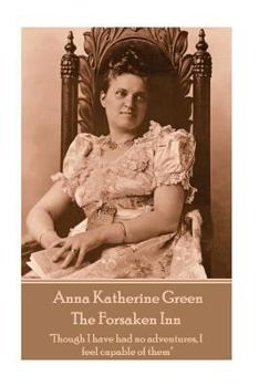 Paperback Anna Katherine Green - The Forsaken Inn: "Though I have had no adventures, I feel capable of them" Book