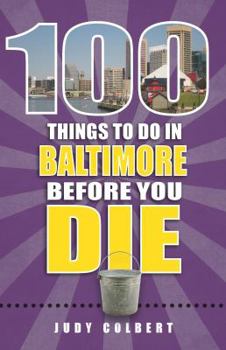 Paperback 100 Things to Do in Baltimore Before You Die Book