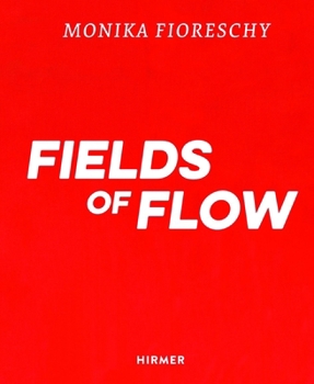 Hardcover Monika Fioreschy: Fields of Flow Book