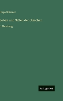 Hardcover Leben und Sitten der Griechen: I. Abteilung [German] Book