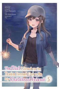 Paperback The Girl I Saved on the Train Turned Out to Be My Childhood Friend, Vol. 5 (Manga) Book