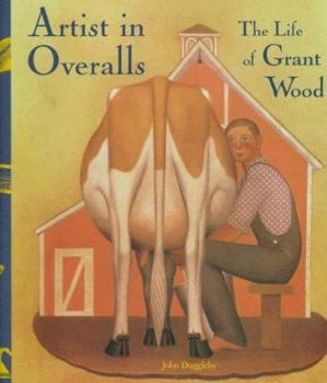 Hardcover Artist in Overalls: The Life of Grant Wood Book