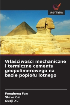 Wlasciwosci mechaniczne i termiczne cementu geopolimerowego na bazie popiolu lotnego (Polish Edition)