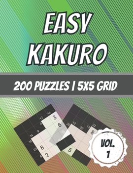 Paperback Easy Kakuro: 200 Puzzles - 5x5 Grid - Beginner Level - Cross Sum Puzzles - With Solutions Book