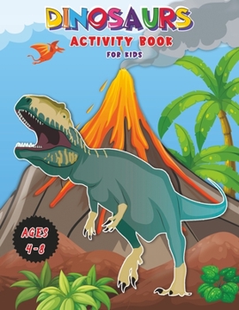 Paperback Dinosaurs - Activity Book for Kids: Workbook for Learning, Coloring, DOT-to-DOT, Drawing, Magical coloring and More! Very BIG Book for Kids ages 4-8! Book