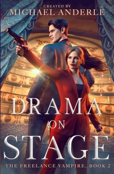 Drama on Stage (The Freelance Vampire) - Book #2 of the Freelance Vampire